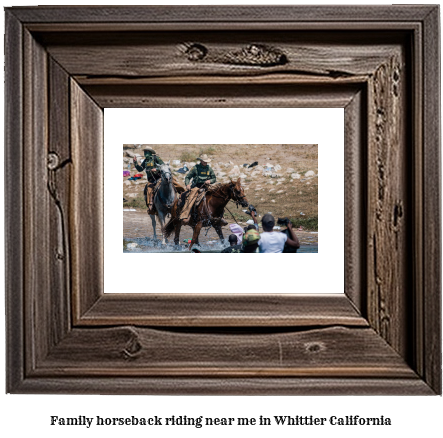 family horseback riding near me in Whittier, California